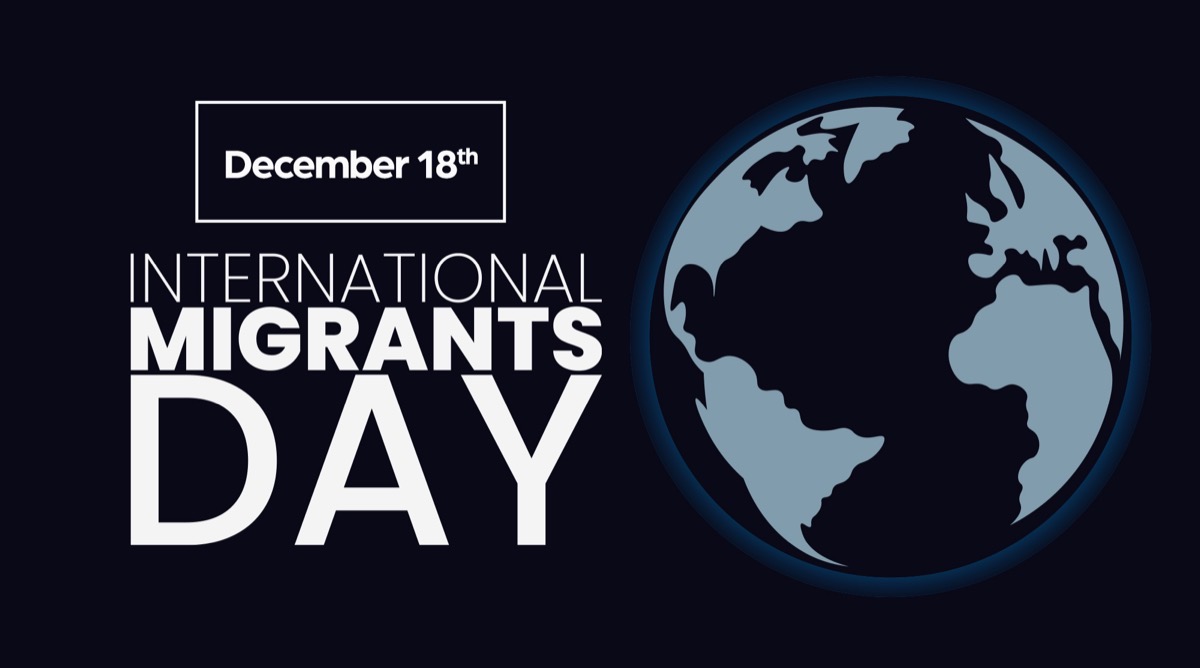 Honoring Human Dignity and Shared Responsibility- December 18 — International Migrants Day